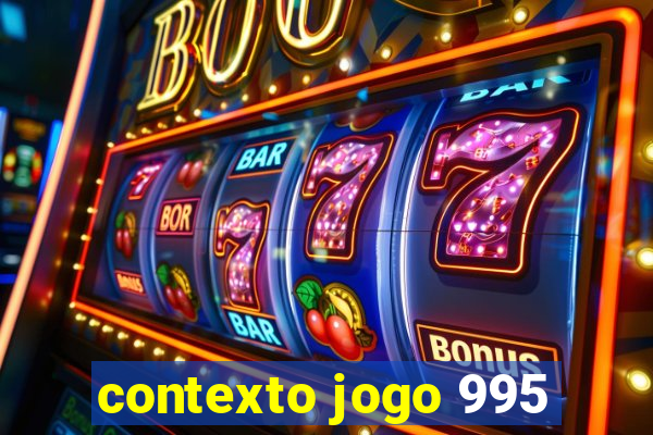 contexto jogo 995